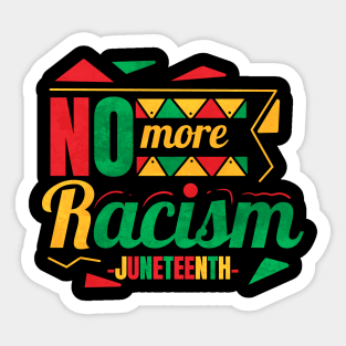 No More Racism Freedom Day Juneteenth Sticker